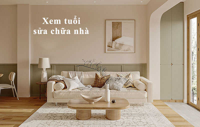 Những Lưu Ý Khi Xem Tuổi Sửa Nhà Vào Năm 2024 (5)